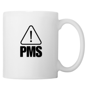 PMS!