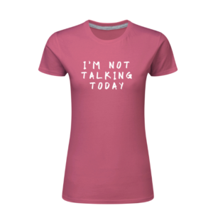 I'm Not Talking Today
