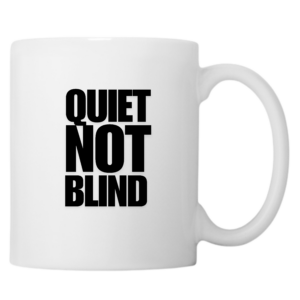 Quiet Not Blind