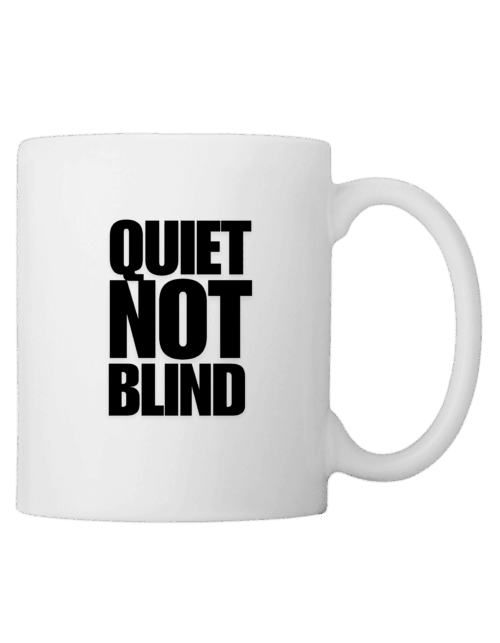 Quiet Not Blind