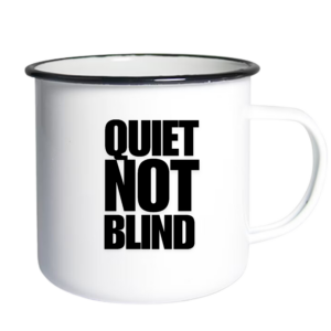 Quiet Not Blind