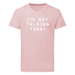 I'm Not Talking Today