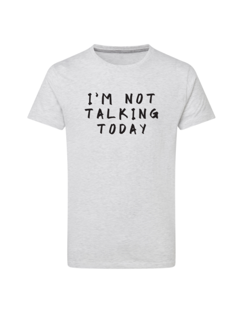 I'm Not Talking Today