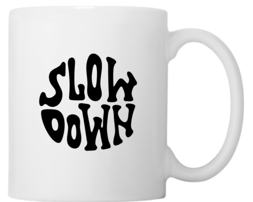 Slow Down