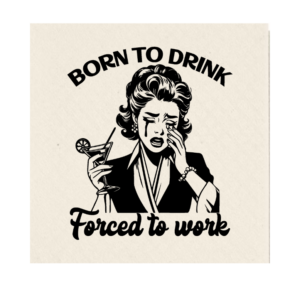 Born to Drink forced to work