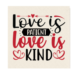 Love Is Patient Love Is Kind