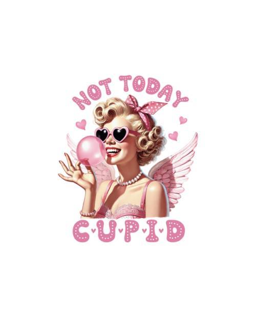 Not Today Cupid