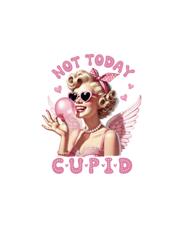 Not Today Cupid