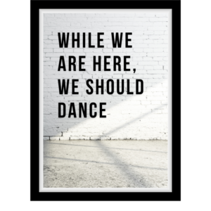 While we are here we should dance