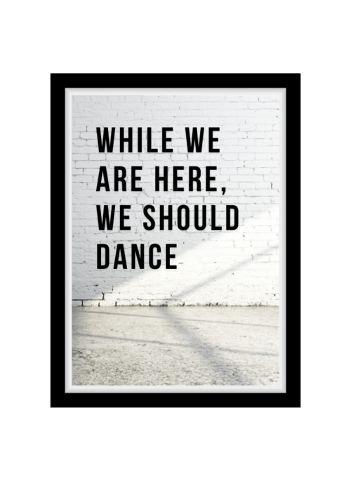 While we are here we should dance