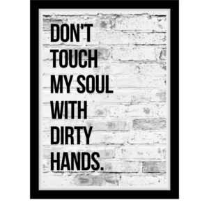 Don't touch my soul