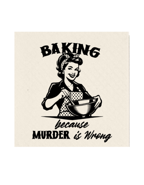 Baking because murder is wrong