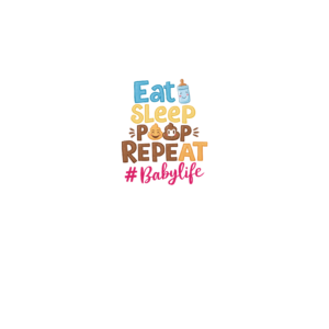 Eat Sleep Poop Repeat