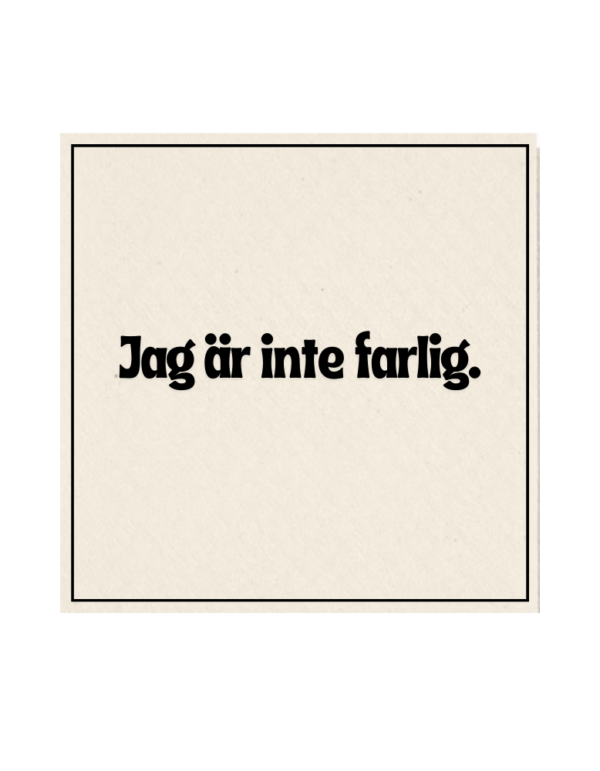 Jag är inte farlig
