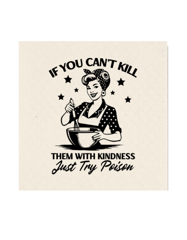 If you can't kill them with kindness