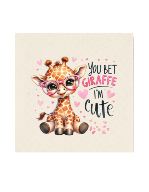 You Bet Giraffe I´m Cute