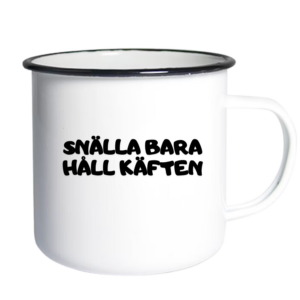 Snälla Bara Håll Käften