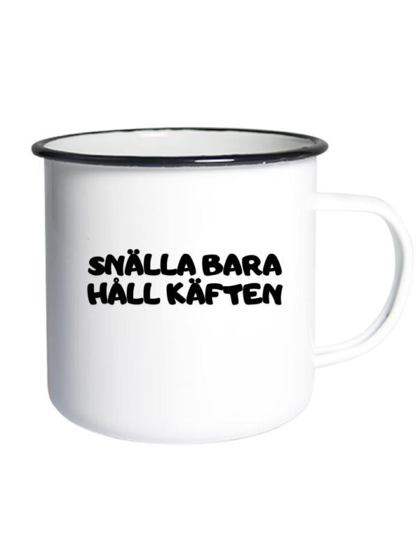 Snälla Bara Håll Käften