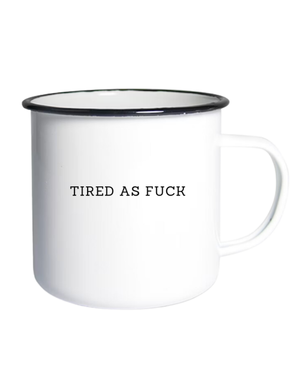 Tired As Fuck