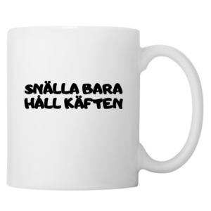 Snälla Bara Håll Käften