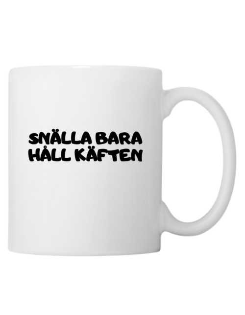 Snälla Bara Håll Käften