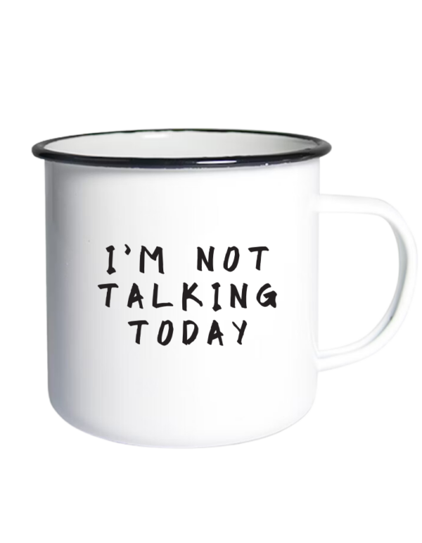 I'm Not Talking Today