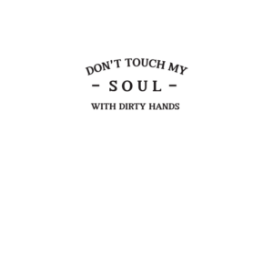 Don't Touch My Soul