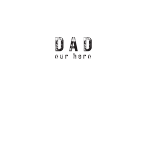 Dad Our Hero