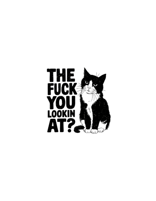 The Fuck You Lookin At?