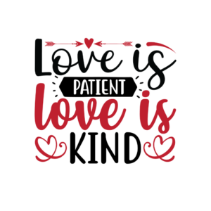Love Is Patient Love Is Kind