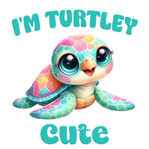 I'm Turtley Cute