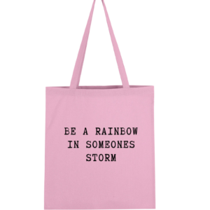 Be a Rainbow in Someones Storm
