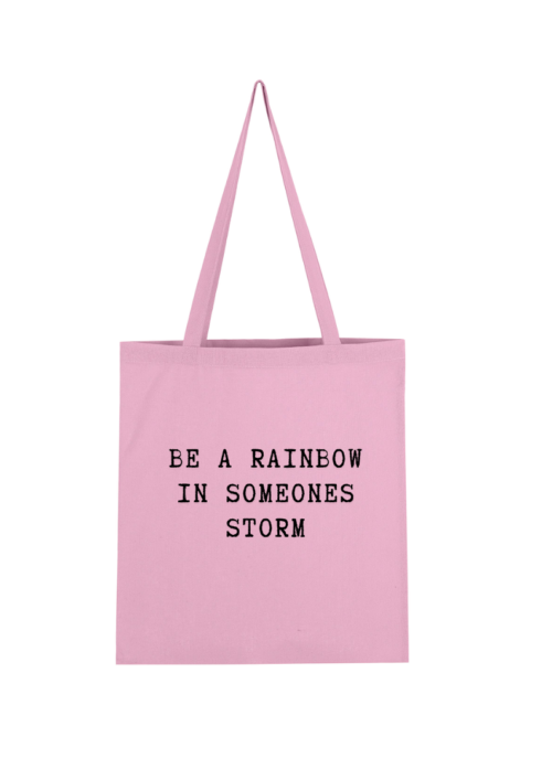 Be a Rainbow in Someones Storm