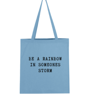 Be a Rainbow in Someones Storm