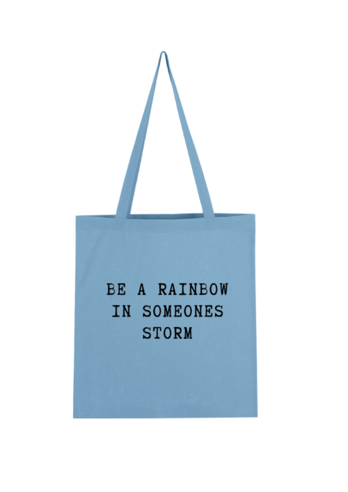 Be a Rainbow in Someones Storm