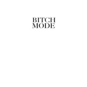 Bitch Mode