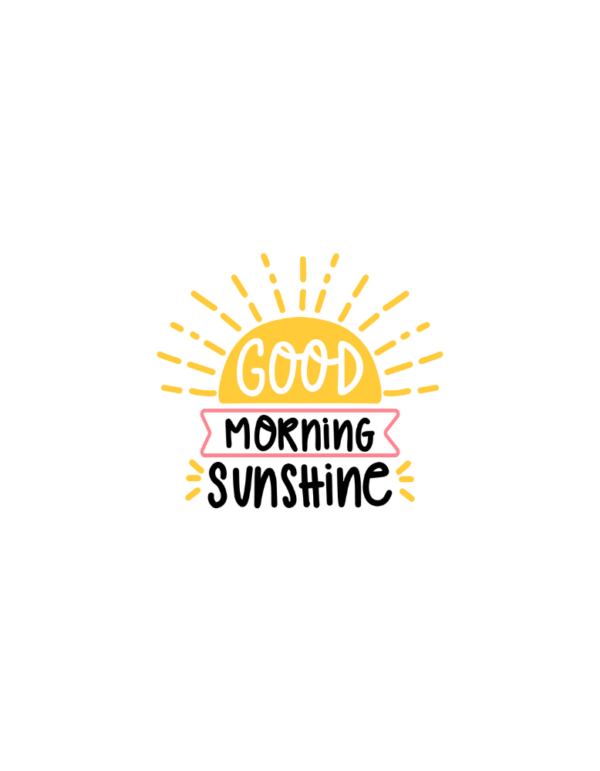 Good Morning Sunshine