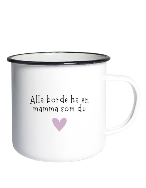 Alla Borde Ha En Mamma Som Du