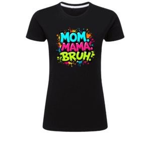 Mom, Mama, Bruh