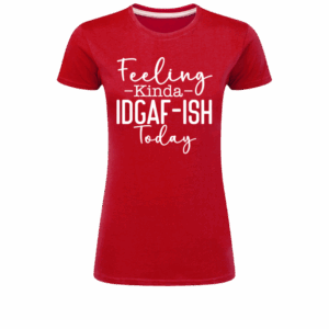 Feeling Kinda IDGAF-ish Today