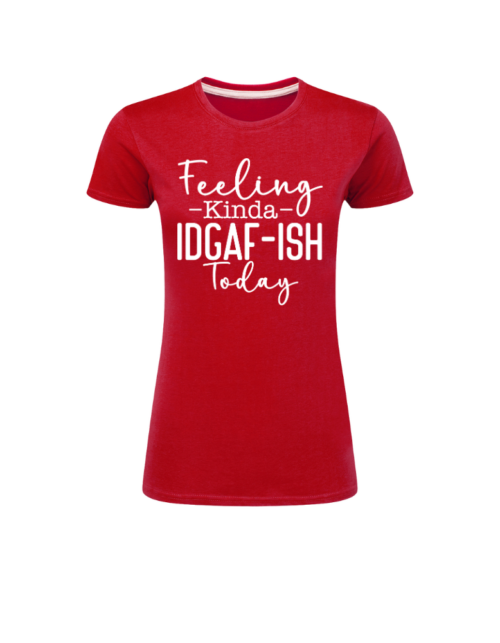 Feeling Kinda IDGAF-ish Today