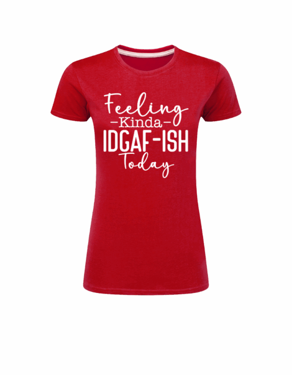 Feeling Kinda IDGAF-ish Today