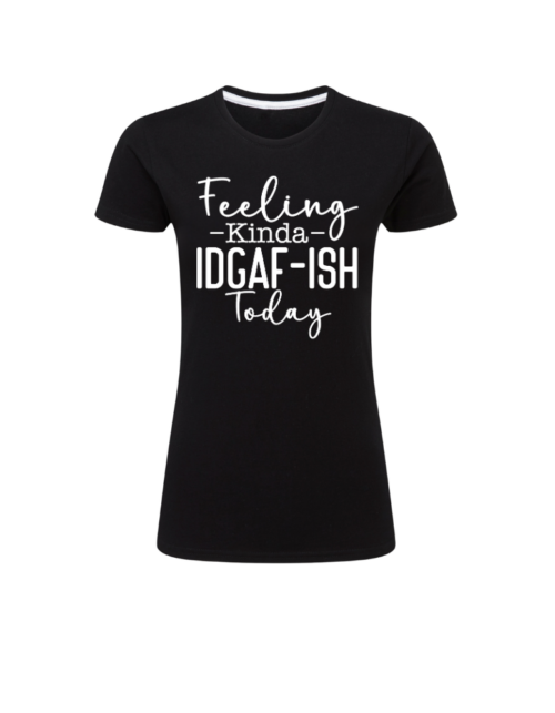 Feeling Kinda IDGAF-ish Today