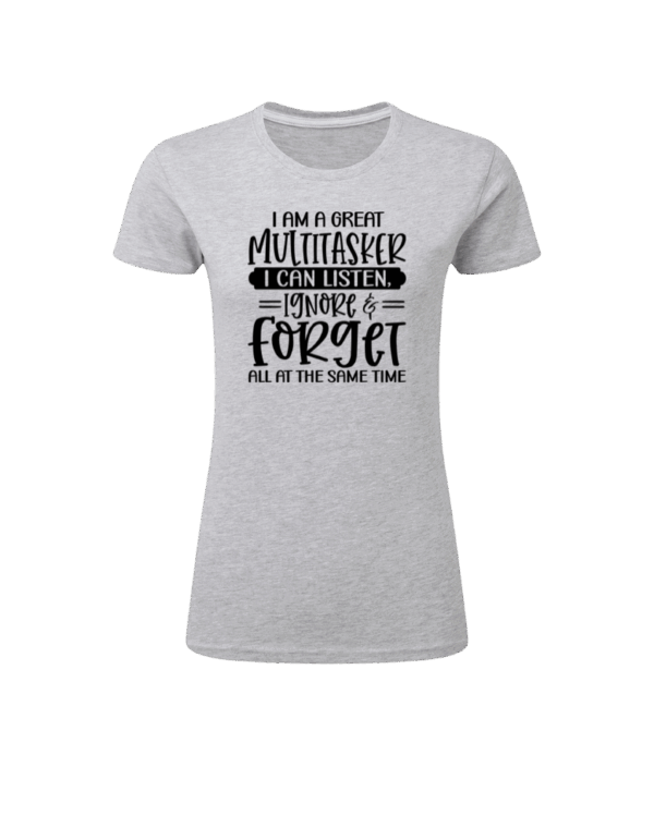 I Am A Great Multitasker I Can Listen, Ignore & Forget All At The Same Time - Bild 2