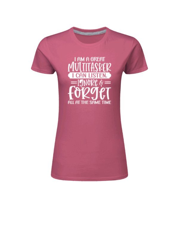 I Am A Great Multitasker I Can Listen, Ignore & Forget All At The Same Time - Bild 5