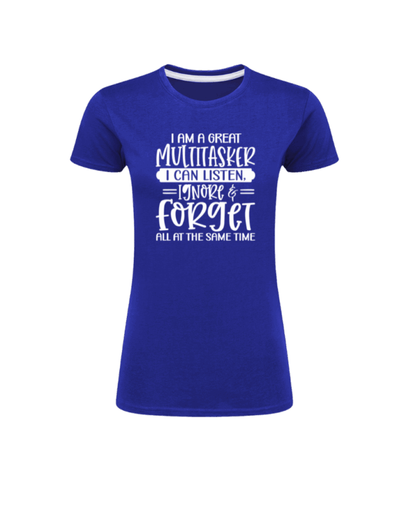 I Am A Great Multitasker I Can Listen, Ignore & Forget All At The Same Time - Bild 4