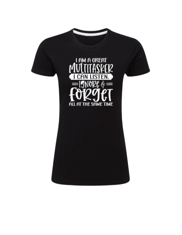I Am A Great Multitasker I Can Listen, Ignore & Forget All At The Same Time - Bild 6