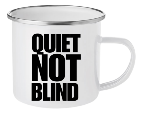 Quiet Not Blind