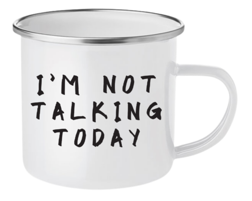 I'm Not Talking Today