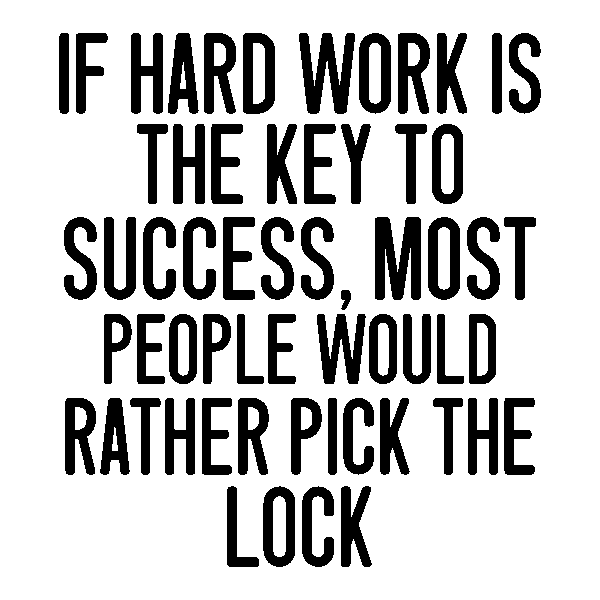 If hard work is the key to success